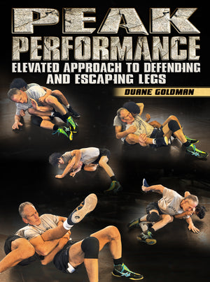 Peak Performance: Elevated Approach To Defending And Escaping Legs by Duane Goldman - BJJ Fanatics
