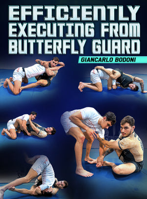 Efficiently Executing From Butterfly Guard by Giancarlo Bodoni - BJJ Fanatics