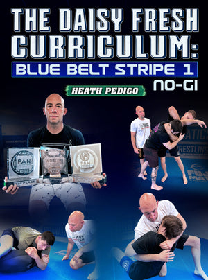 The Daisy Fresh Curriculum: Blue Belt No Gi Stripe 1 by Heath Pedigo - BJJ Fanatics