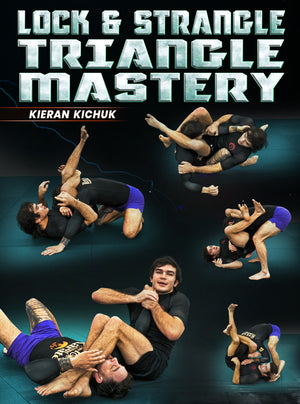 Lock & Strangle Triangle Mastery by Kieran Kichuk - BJJ Fanatics