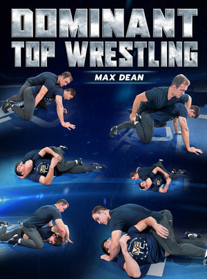Dominant Top Wrestling by Max Dean - BJJ Fanatics