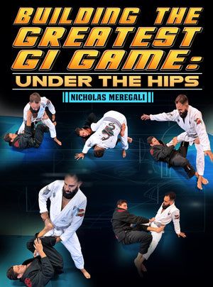 Building The Greatest Gi Game: Under The Hips by Nicholas Meregali - BJJ Fanatics