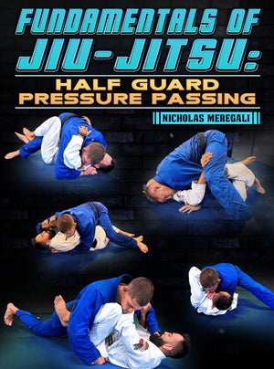 Fundamentals Of Jiu-Jitsu: Half Guard Pressure Passing by Nicholas Meregali - BJJ Fanatics