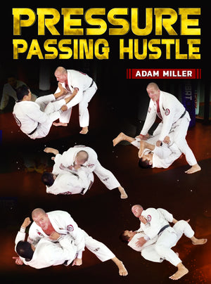 Pressure Passing Hustle by Adam Miller - BJJ Fanatics