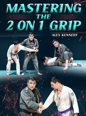 Mastering The 2 on 1 Grip by Alex Kennedy - BJJ Fanatics