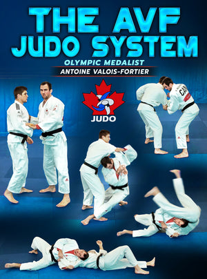 The AVF Judo System by Antoine Valois-Fortier - BJJ Fanatics