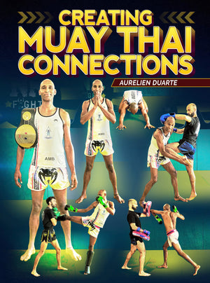 Creating Muay Thai Connections by Aurelien Duarte - BJJ Fanatics