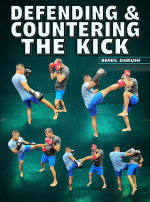 Defending & Countering The Kick by Beneil Dariush - BJJ Fanatics