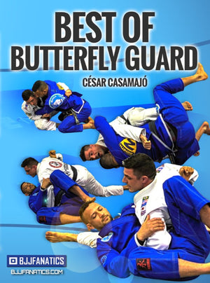 Best of Butterfly Guard by Cesar Casamajo - BJJ Fanatics