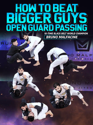 How to Beat Bigger Guys: Open Guard Passing by Bruno Malfacine - BJJ Fanatics