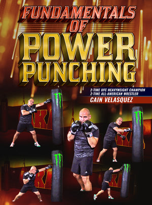 Fundamentals of Power Punching by Cain Velasquez - BJJ Fanatics