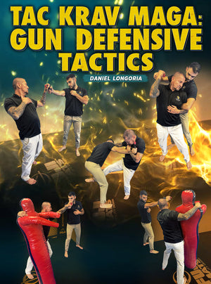 Tac Krav Maga: Gun Defensive Tactics by Daniel Longoria - BJJ Fanatics