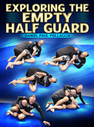 Exploring The Empty Half Guard by Daniel Paul Pollaccia - BJJ Fanatics