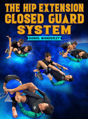 The Hip Extension Closed Guard System by Daniel Wanderley - BJJ Fanatics