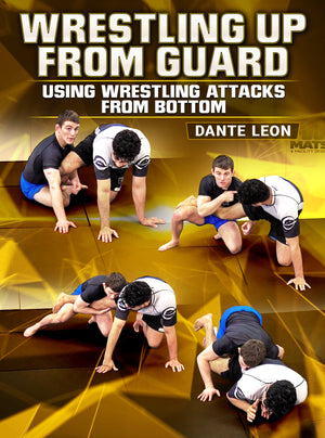 Wrestling Up From Guard by Dante Leon - BJJ Fanatics