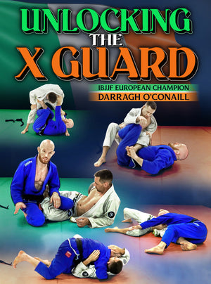 Unlocking The X-Guard by Darragh O'Conaill - BJJ Fanatics