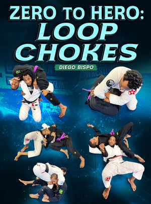 Zero To Hero: Loop Chokes by Diego Bispo - BJJ Fanatics
