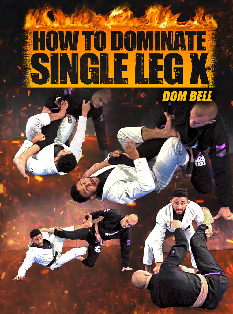 How To Dominate Single Leg X By Dominique Bell – Bjj Fanatics