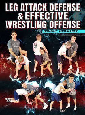 Leg Attack Defense & Effective Wrestling Offense by Domenic Abounader - BJJ Fanatics