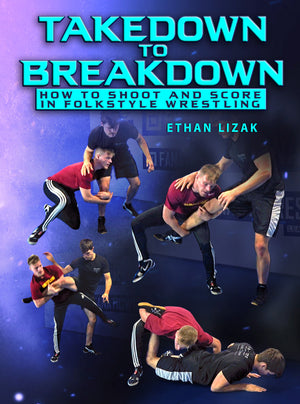 Takedown to Breakdown by Ethan Lizak - BJJ Fanatics