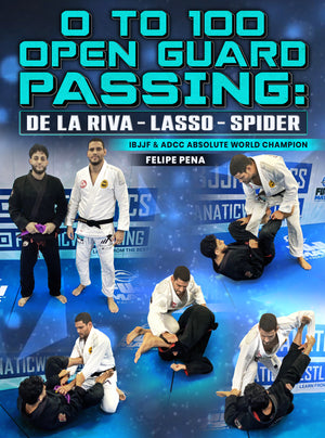 0 To 100 Open Guard Passing: De La riva - Lasso - Spider by Felipe Pena Preguica - BJJ Fanatics