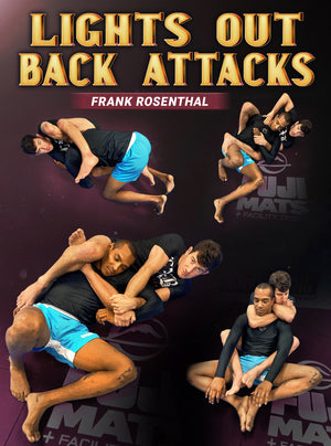 Lights Out Back Attacks by Frank Rosenthal - BJJ Fanatics