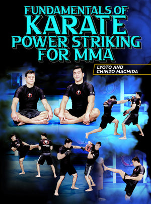 Fundamentals of Karate Power Striking For MMA by Lyoto and Chinzo Machida - BJJ Fanatics