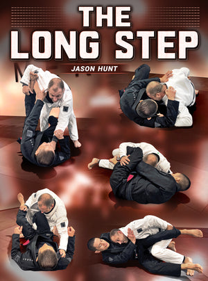 The Long Step by Jason Hunt - BJJ Fanatics