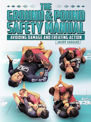 The Ground And Pound Safety Manual by Javier Vazquez - BJJ Fanatics