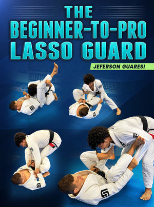 The Beginner-To-Pro Lasso Guard by Jeferson Guaresi - BJJ Fanatics