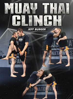 Muay Thai Clinch by Jeff Burger - BJJ Fanatics