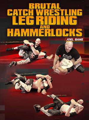 Brutal Catch Wrestling Leg Riding and Hammer Locks by Joel Bane - BJJ Fanatics
