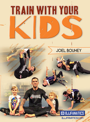 Train With Your Kids by Joel Bouhey - BJJ Fanatics