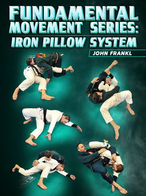 Fundamental Movement Series: Iron Pillow System by John Frankl - BJJ Fanatics