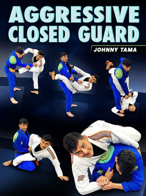 Aggressive Closed Guard by Johnny Tama - BJJ Fanatics