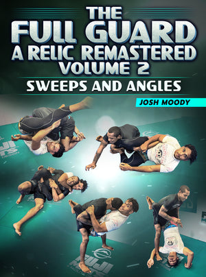 The Full Guard A Relic Remastered Volume 2: Sweeps and Angles by Josh Moody - BJJ Fanatics