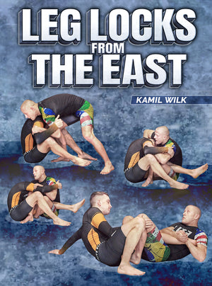 Leg Locks From The East by Kamil Wilk - BJJ Fanatics