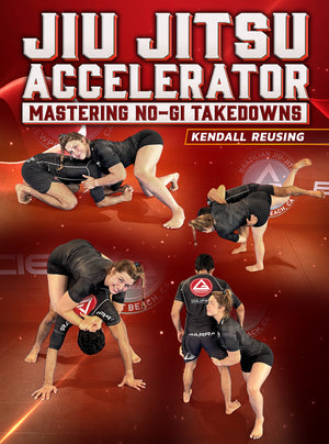 Jiu Jitsu Accelerator: Mastering No Gi Takedowns by Kendall Reusing - BJJ Fanatics