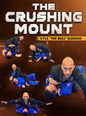 The Crushing Mount by Kyle Sleeman - BJJ Fanatics