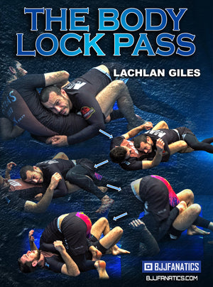 The Body Lock Pass by Lachlan Giles - BJJ Fanatics
