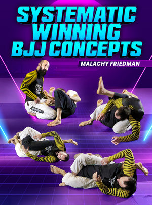 Systematic Winning BJJ Concepts by Malachy Friedman - BJJ Fanatics