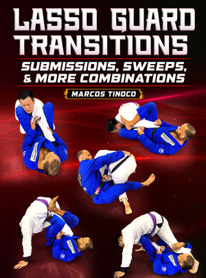 Lasso Guard Transitions: Submissions, Sweeps and More Combinations by Marcos Tinoco - BJJ Fanatics