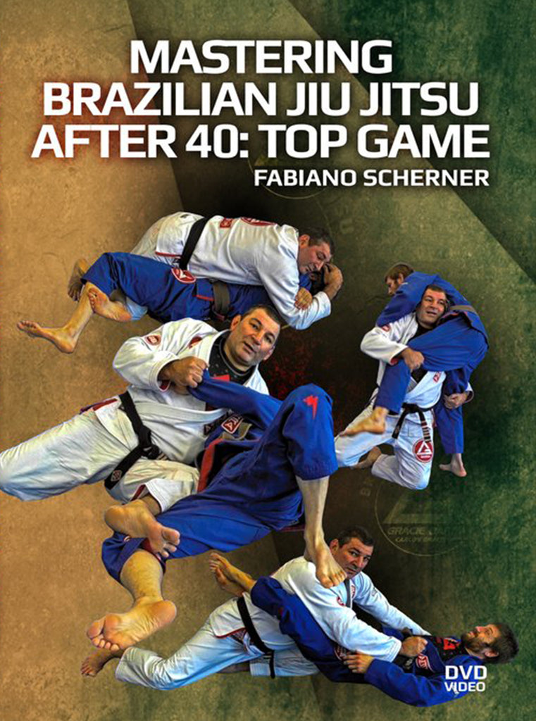 Mastering Brazilian Jiu Jitsu After 40: Top Game by Scherner