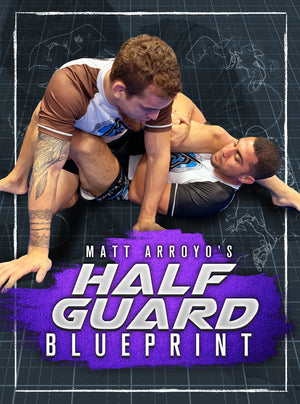 Half Guard Blueprint by Matt Arroyo - BJJ Fanatics