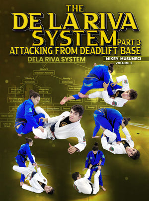 The De La Riva System Part 3: Attacking From Deadlift Base by Mikey Musumeci - BJJ Fanatics