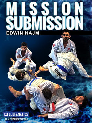 Mission Submission by Edwin Najmi - BJJ Fanatics