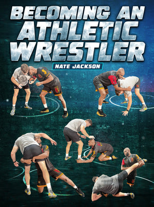 Becoming An Athletic Wrestler by Nate Jackson - BJJ Fanatics