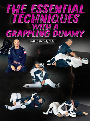The Essential Techniques With a Grappling Dummy by Paul Boyajian - BJJ Fanatics