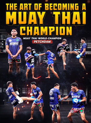 The Art of Becoming a Muay Thai Champion by Petchdam - BJJ Fanatics