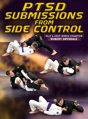 PTSD Submissions From Side Control by Robert Drysdale - BJJ Fanatics